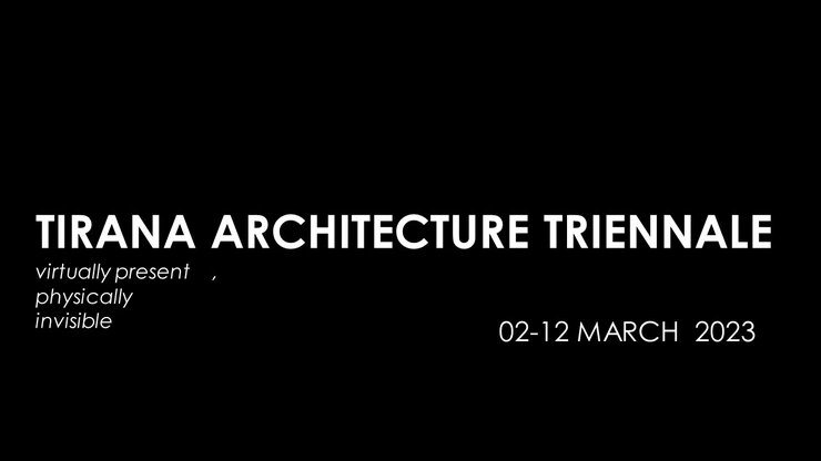 Tirana Architecture Triennale: Virtually Present, Physically Invisible Vol I.